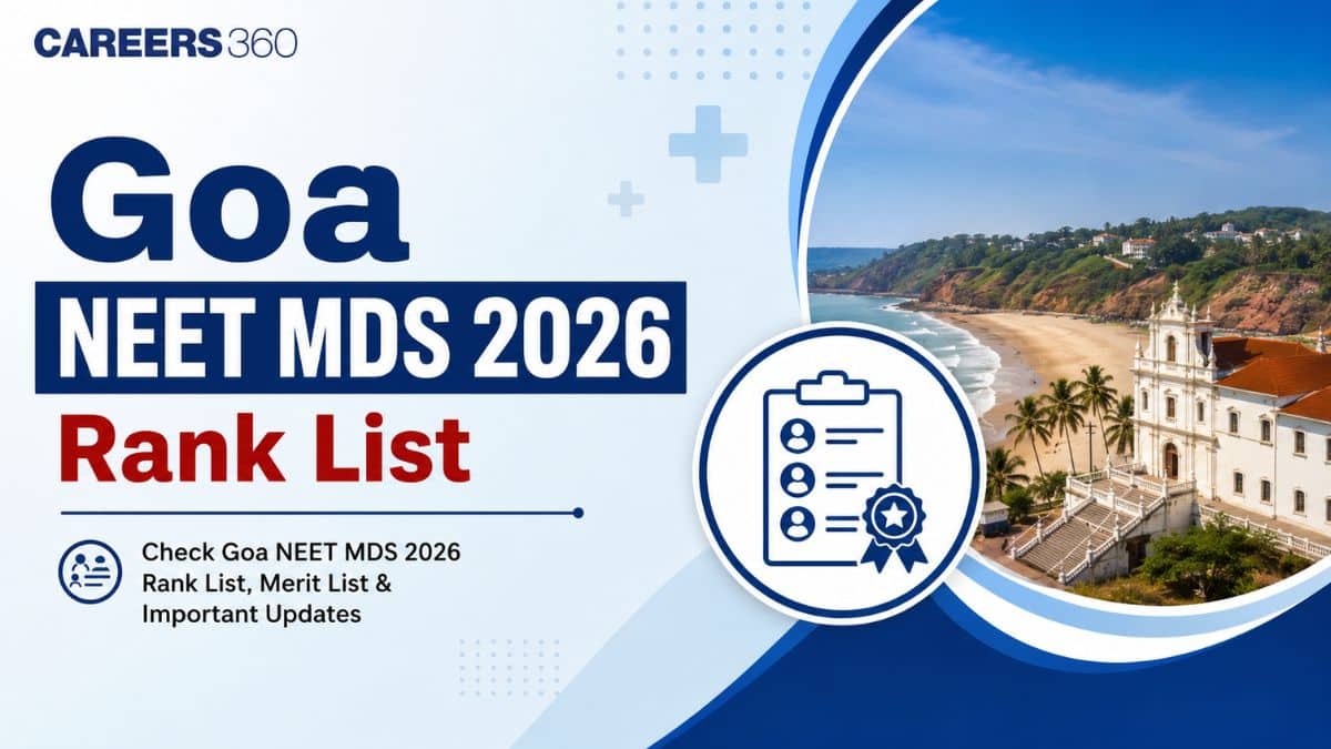 Goa NEET MDS Rank List 2026: Merit List PDF, State Rank & Counselling